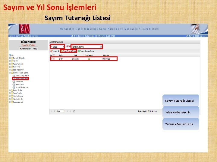 Sayım ve Yıl Sonu İşlemleri Sayım Tutanağı Listesi Yıl ve Ambar Seçilir. Tutanak Görüntülenir.