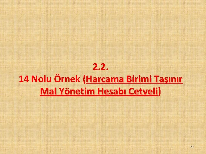 2. 2. 14 Nolu Örnek (Harcama Birimi Taşınır Mal Yönetim Hesabı Cetveli) Cetveli 29
