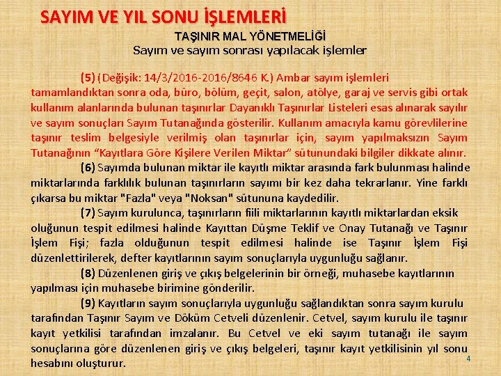 SAYIM VE YIL SONU İŞLEMLERİ TAŞINIR MAL YÖNETMELİĞİ Sayım ve sayım sonrası yapılacak işlemler