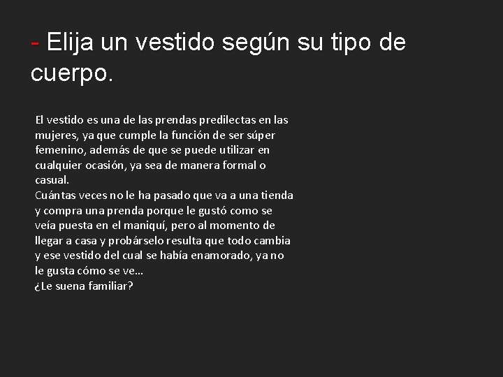 - Elija un vestido según su tipo de cuerpo. El vestido es una de