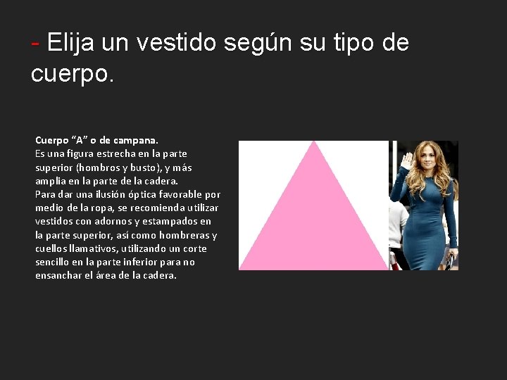 - Elija un vestido según su tipo de cuerpo. Cuerpo “A” o de campana.