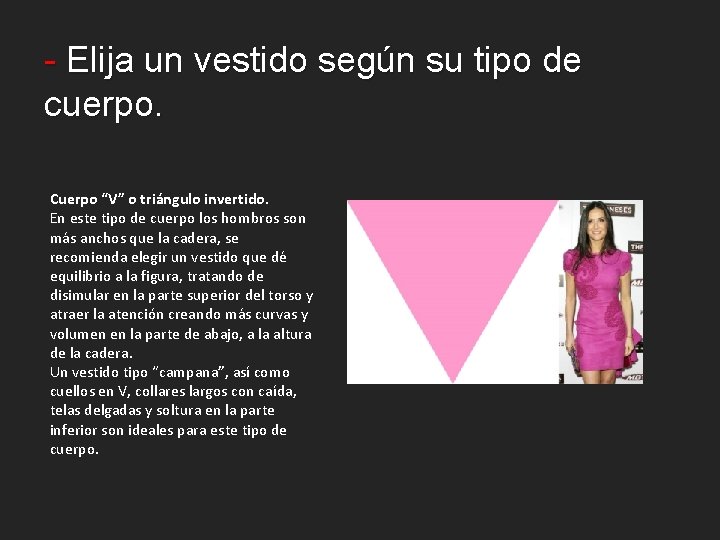 - Elija un vestido según su tipo de cuerpo. Cuerpo “V” o triángulo invertido.