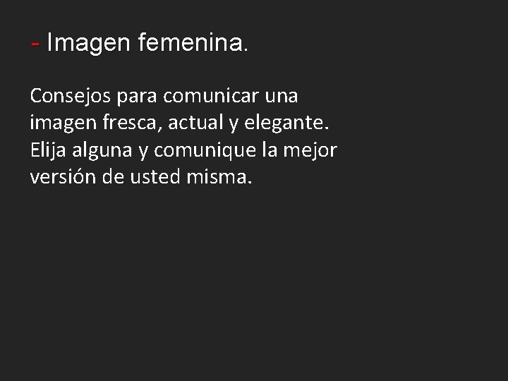 - Imagen femenina. Consejos para comunicar una imagen fresca, actual y elegante. Elija alguna