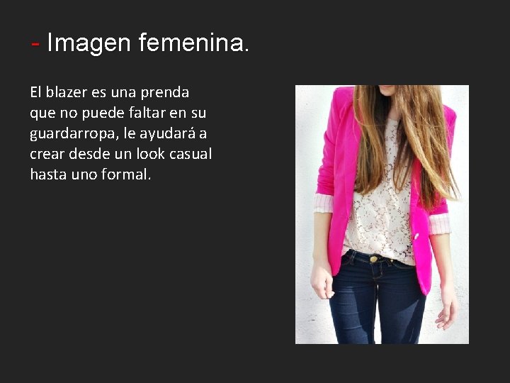 - Imagen femenina. El blazer es una prenda que no puede faltar en su