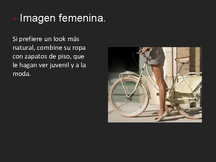 - Imagen femenina. Si prefiere un look más natural, combine su ropa con zapatos