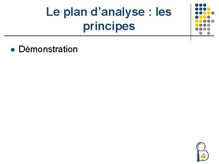 Le plan d’analyse : les principes l Démonstration 