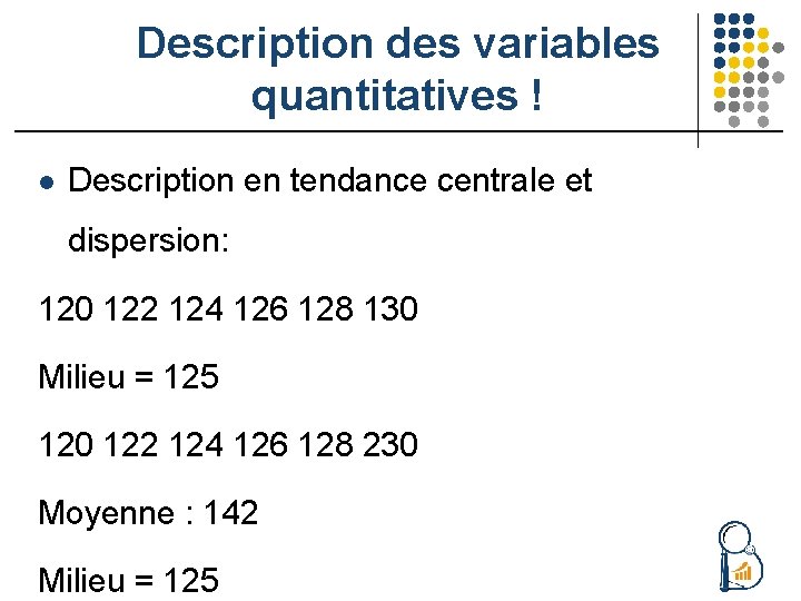 Description des variables quantitatives ! l Description en tendance centrale et dispersion: 120 122