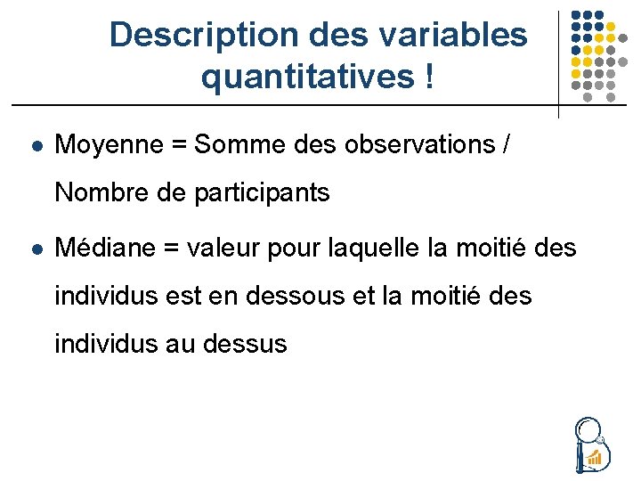 Description des variables quantitatives ! l Moyenne = Somme des observations / Nombre de