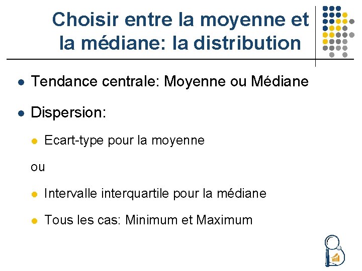 Choisir entre la moyenne et la médiane: la distribution l Tendance centrale: Moyenne ou