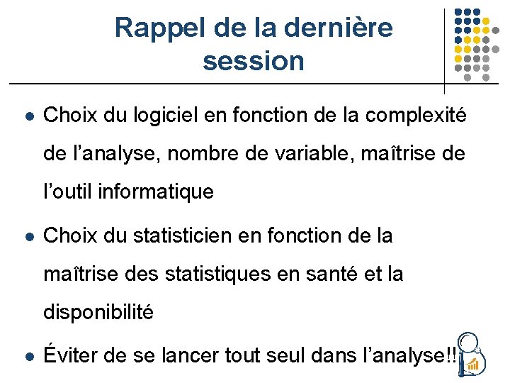 Rappel de la dernière session l Choix du logiciel en fonction de la complexité