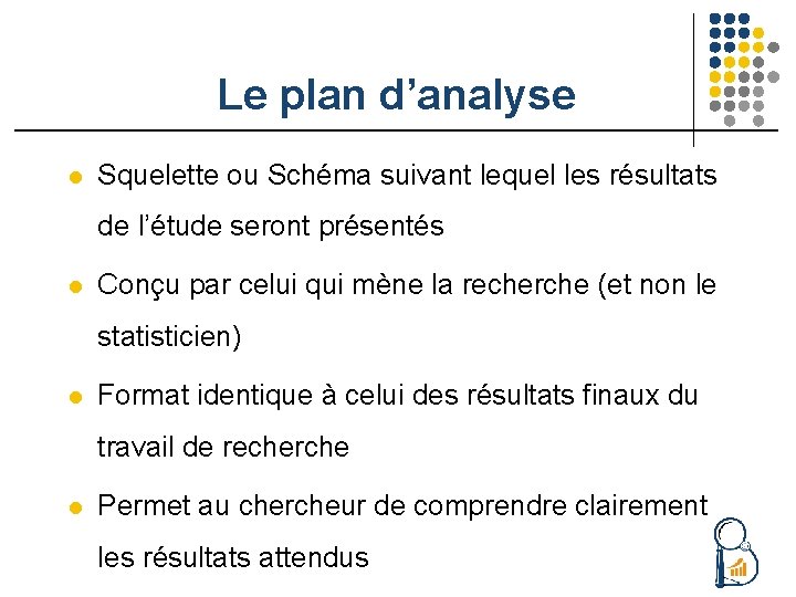 Le plan d’analyse l Squelette ou Schéma suivant lequel les résultats de l’étude seront