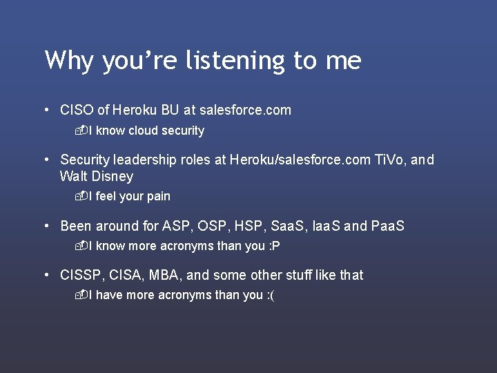 Why you’re listening to me • CISO of Heroku BU at salesforce. com -