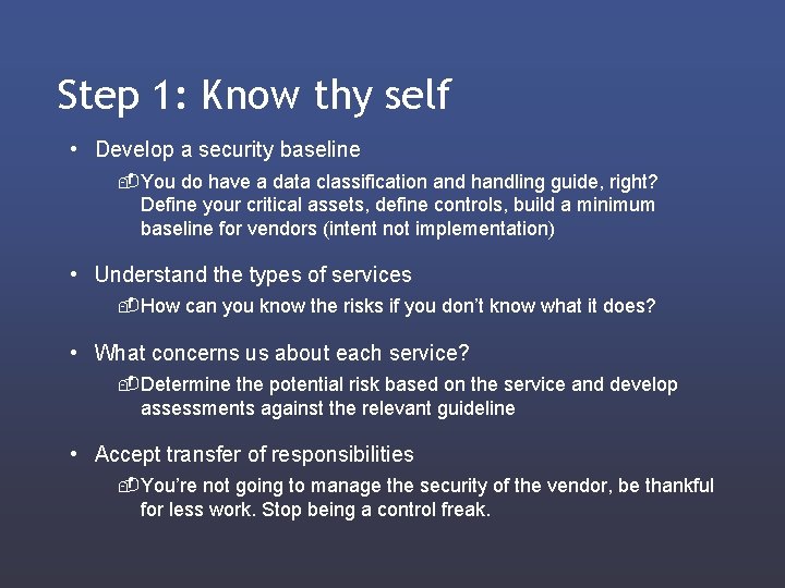 Step 1: Know thy self • Develop a security baseline - You do have