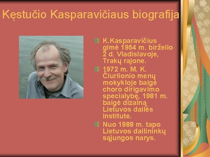 Kęstučio Kasparavičiaus biografija K. Kasparavičius gimė 1954 m. birželio 2 d. Vladislavoje, Trakų rajone.