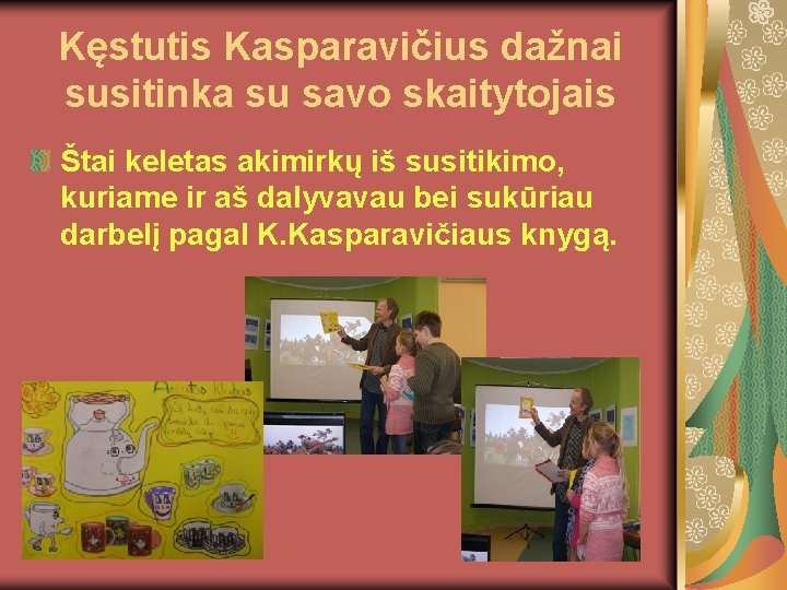Kęstutis Kasparavičius dažnai susitinka su savo skaitytojais Štai keletas akimirkų iš susitikimo, kuriame ir