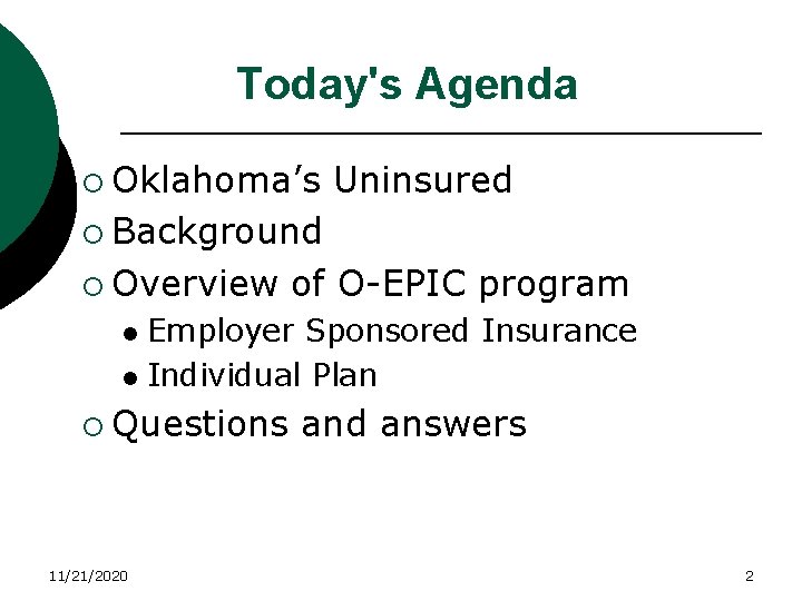 Today's Agenda ¡ Oklahoma’s Uninsured ¡ Background ¡ Overview of O-EPIC program Employer Sponsored