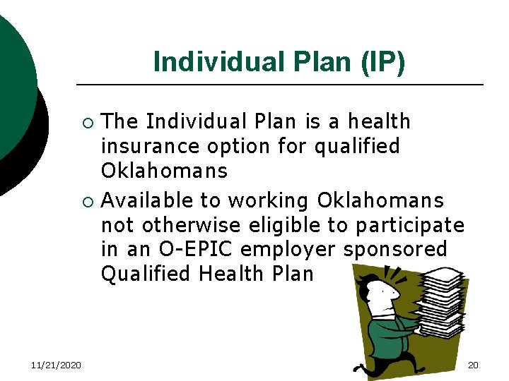 Individual Plan (IP) The Individual Plan is a health insurance option for qualified Oklahomans