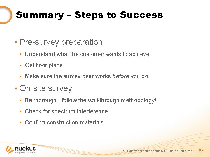 Summary – Steps to Success ▪ Pre-survey preparation ▪ Understand what the customer wants