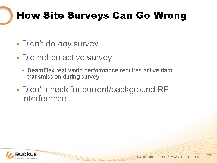 How Site Surveys Can Go Wrong ▪ Didn’t do any survey ▪ Did not