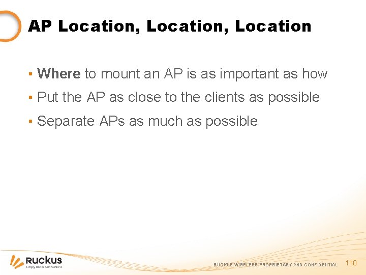 AP Location, Location ▪ Where to mount an AP is as important as how