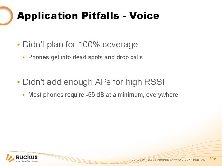 Application Pitfalls - Voice ▪ Didn’t plan for 100% coverage ▪ Phones get into