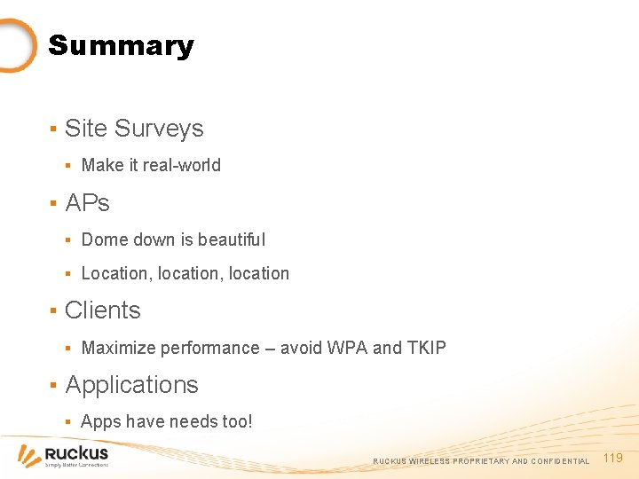 Summary ▪ Site Surveys ▪ Make it real-world ▪ APs ▪ Dome down is