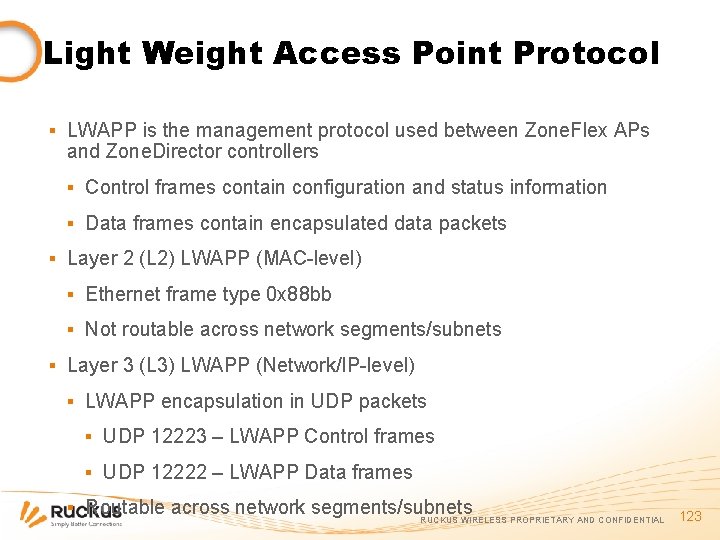 Light Weight Access Point Protocol ▪ LWAPP is the management protocol used between Zone.