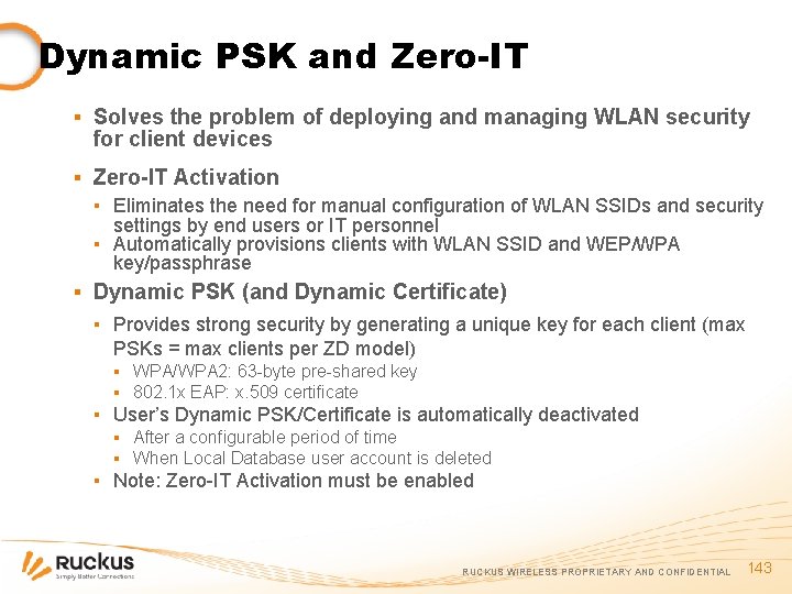 Dynamic PSK and Zero-IT ▪ Solves the problem of deploying and managing WLAN security