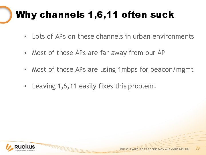 Why channels 1, 6, 11 often suck • Lots of APs on these channels