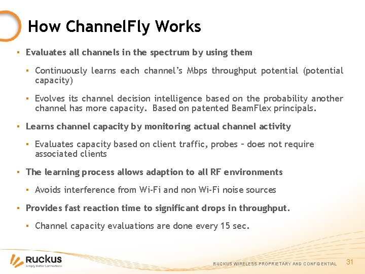 How Channel. Fly Works ▪ Evaluates all channels in the spectrum by using them