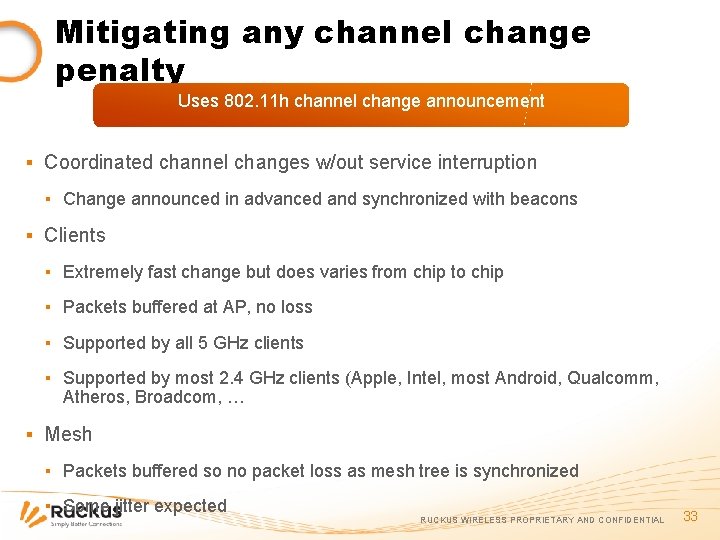 Mitigating any channel change penalty Uses 802. 11 h channel change announcement ▪ Coordinated