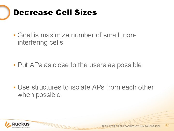 Decrease Cell Sizes ▪ Goal is maximize number of small, noninterfering cells ▪ Put
