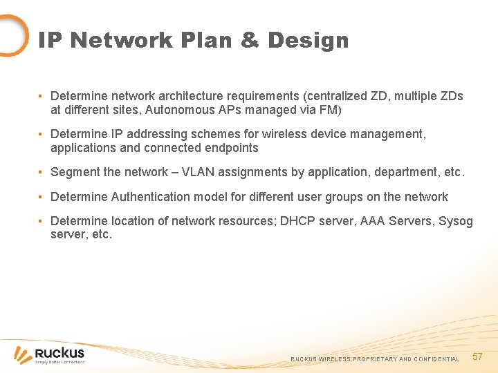 IP Network Plan & Design ▪ Determine network architecture requirements (centralized ZD, multiple ZDs