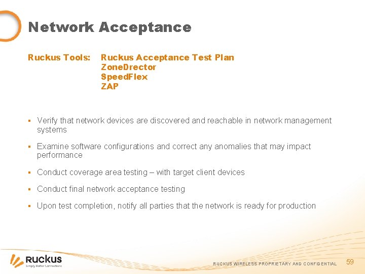 Network Acceptance Ruckus Tools: Ruckus Acceptance Test Plan Zone. Drector Speed. Flex ZAP ▪