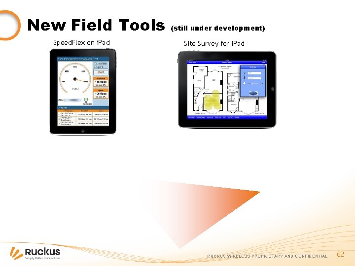 New Field Tools Speed. Flex on i. Pad (still under development) Site Survey for