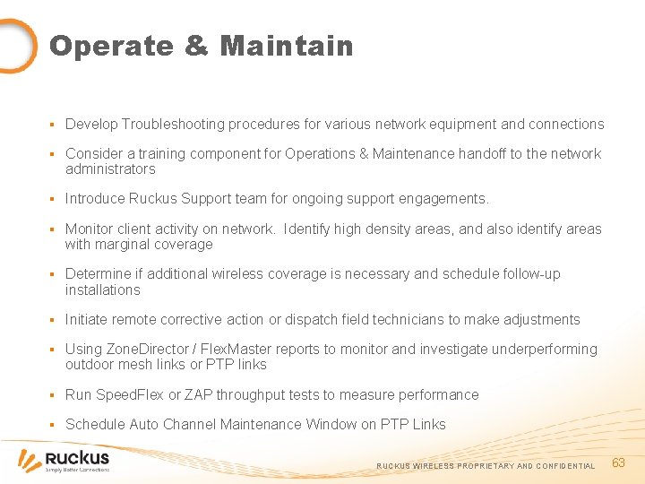 Operate & Maintain ▪ Develop Troubleshooting procedures for various network equipment and connections ▪