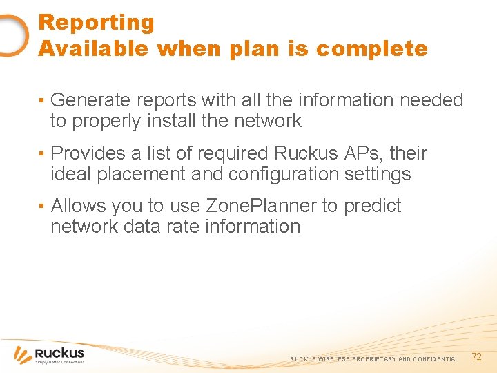 Reporting Available when plan is complete ▪ Generate reports with all the information needed