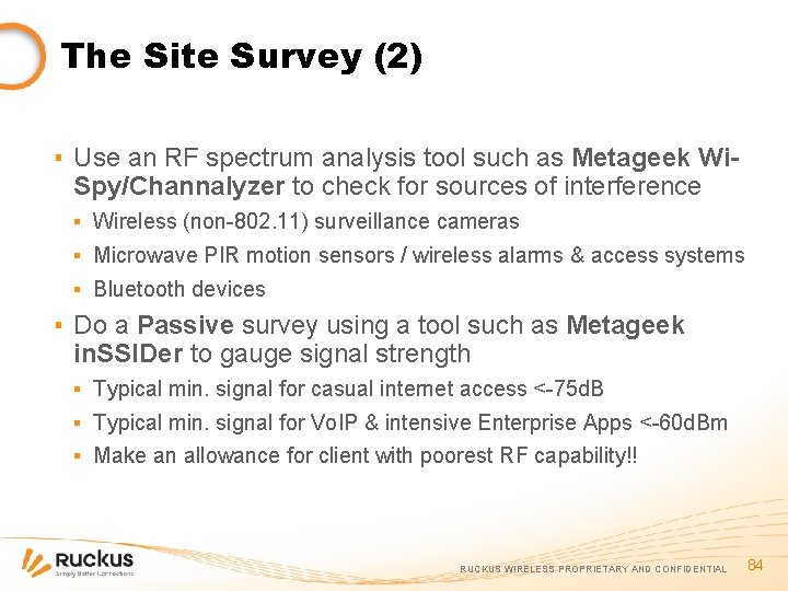 The Site Survey (2) ▪ Use an RF spectrum analysis tool such as Metageek