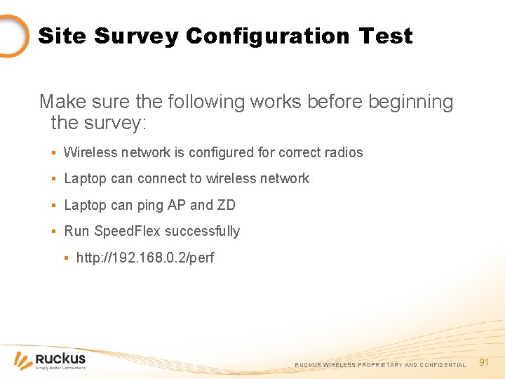 Site Survey Configuration Test Make sure the following works before beginning the survey: ▪