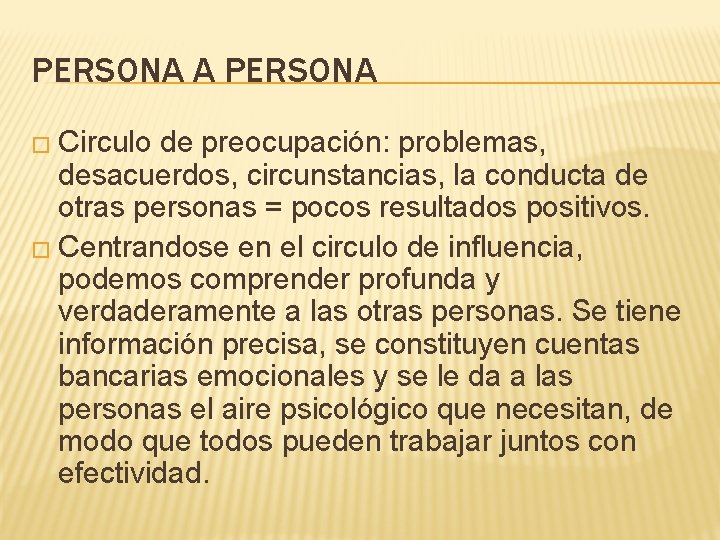 PERSONA A PERSONA � Circulo de preocupación: problemas, desacuerdos, circunstancias, la conducta de otras