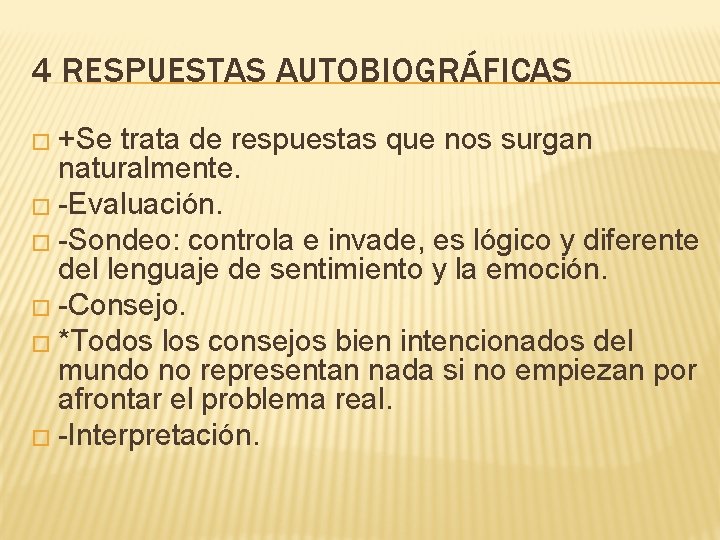 4 RESPUESTAS AUTOBIOGRÁFICAS � +Se trata de respuestas que nos surgan naturalmente. � -Evaluación.