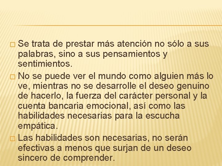 � Se trata de prestar más atención no sólo a sus palabras, sino a