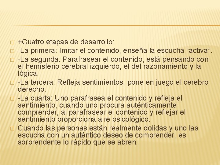 � � � +Cuatro etapas de desarrollo: -La primera: Imitar el contenido, enseña la