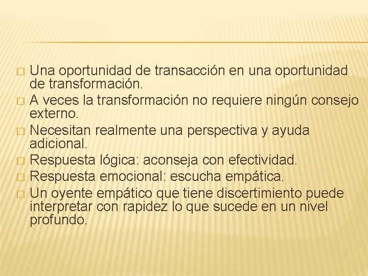 Una oportunidad de transacción en una oportunidad de transformación. � A veces la transformación