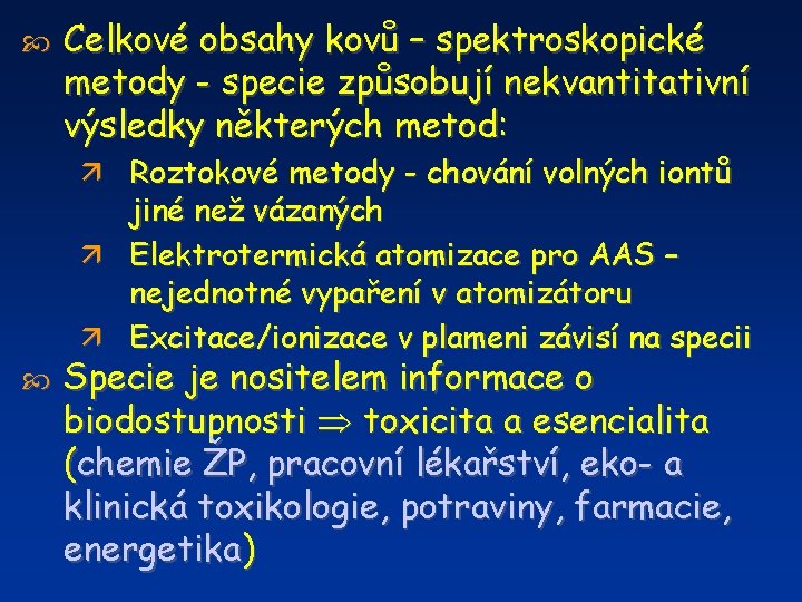  Celkové obsahy kovů – spektroskopické metody - specie způsobují nekvantitativní výsledky některých metod: