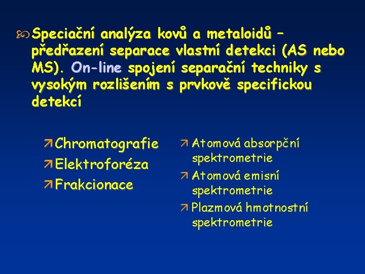  Speciační analýza kovů a metaloidů – předřazení separace vlastní detekci (AS nebo MS).