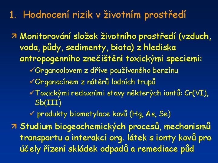 1. Hodnocení rizik v životním prostředí ä Monitorování složek životního prostředí (vzduch, voda, půdy,