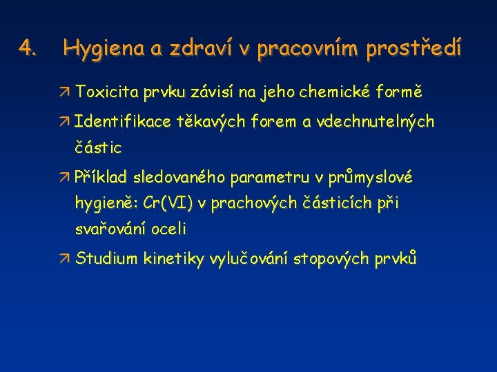 4. Hygiena a zdraví v pracovním prostředí ä Toxicita prvku závisí na jeho chemické