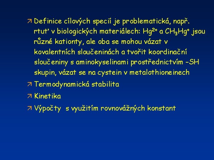 ä Definice cílových specií je problematická, např. rtuť v biologických materiálech: Hg 2+ a