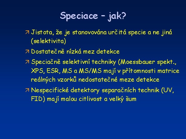 Speciace – jak? ä Jistota, že je stanovována určitá specie a ne jiná (selektivita)